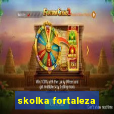 skolka fortaleza